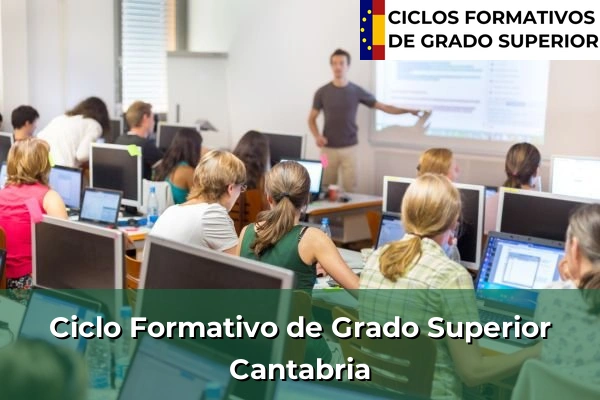 Ciclos Formativos de Grado Superior Oficiales 6 Ciclos Formativos Superior en Cantabria