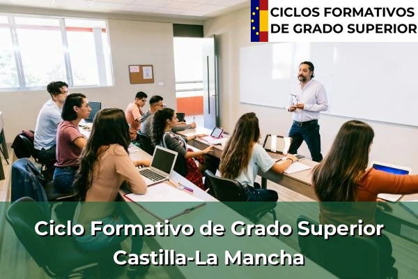 Ciclos Formativos de Grado Superior Oficiales 8 Ciclos Formativos Superior en Castilla-La Mancha