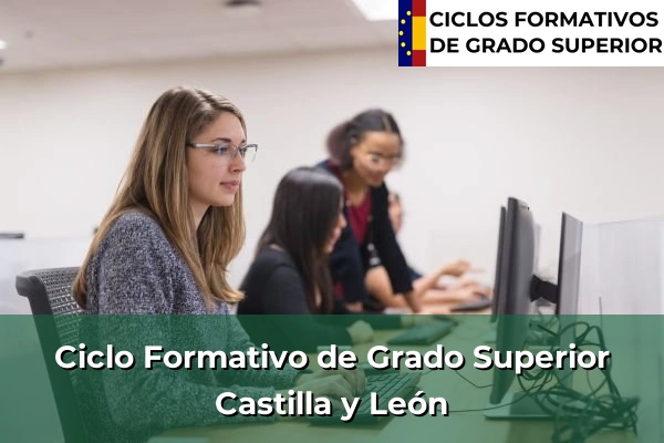 Ciclos Formativos de Grado Superior Oficiales 7 Ciclos Formativos Superior en Castilla y León