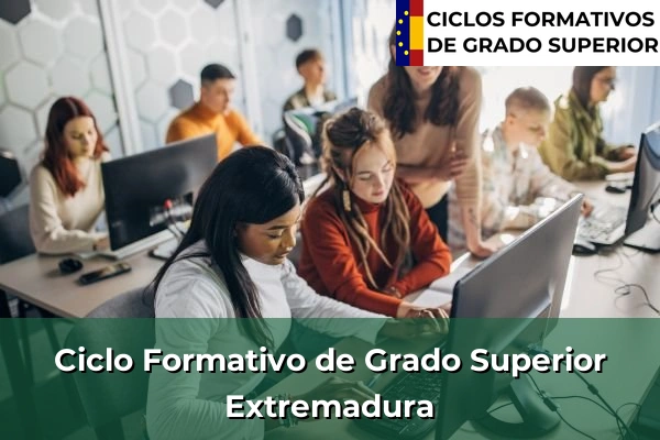 Ciclos Formativos de Grado Superior Oficiales 11 Ciclos Formativos Superior en Extremadura