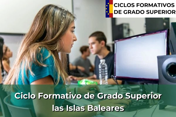 Ciclos Formativos de Grado Superior Oficiales 16 Ciclos Formativos Superior en las Islas Baleares