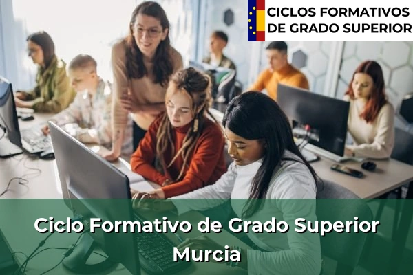 Ciclos Formativos de Grado Superior Oficiales 18 Ciclos Formativos Superior en Murcia