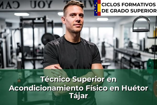 Técnico Superior en Acondicionamiento Físico en Huétor Tájar