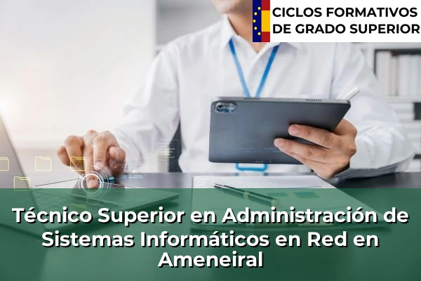 Técnico Superior en Administración de Sistemas Informáticos en Red en Ameneiral