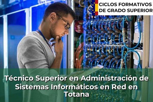 Técnico Superior en Administración de Sistemas Informáticos en Red en Totana