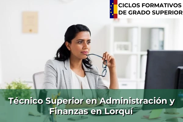 Técnico Superior en Administración y Finanzas en Murcia 46 Técnico Superior en Administración y Finanzas en Lorquí