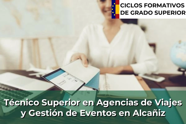 Técnico Superior en Agencias de Viajes y Gestión de Eventos en Alcañiz