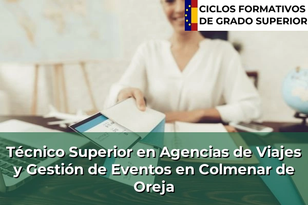 Técnico Superior en Agencias de Viajes y Gestión de Eventos en Colmenar de Oreja