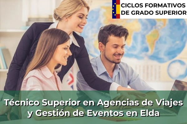 Técnico Superior en Agencias de Viajes y Gestión de Eventos en Elda