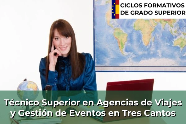 Técnico Superior en Agencias de Viajes y Gestión de Eventos en Tres Cantos