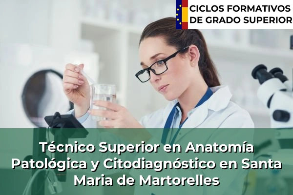 Técnico Superior en Anatomía Patológica y Citodiagnóstico en Santa Maria de Martorelles