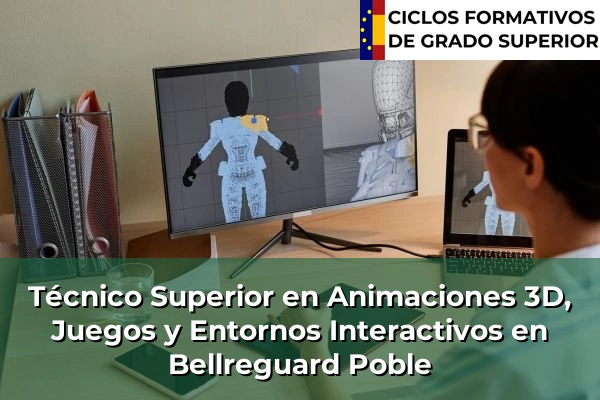 Técnico Superior en Animaciones 3D, Juegos y Entornos Interactivos en Bellreguard Poble
