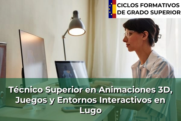 Técnico Superior en Animaciones 3D, Juegos y Entornos Interactivos en Galicia 90 Técnico Superior en Animaciones 3D, Juegos y Entornos Interactivos en Lugo
