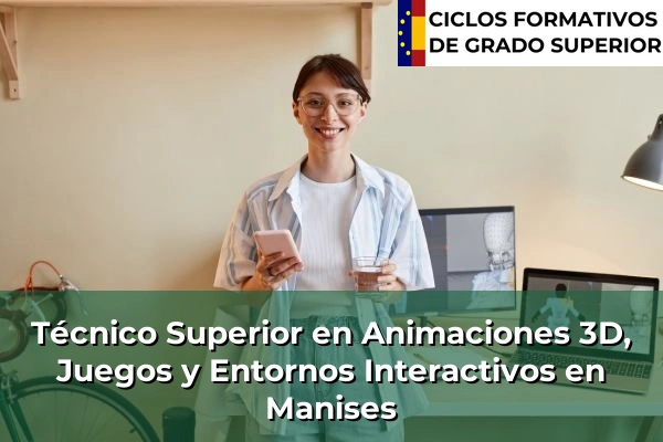 Técnico Superior en Animaciones 3D, Juegos y Entornos Interactivos en Manises