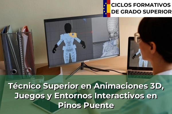 Técnico Superior en Animaciones 3D, Juegos y Entornos Interactivos en Pinos Puente