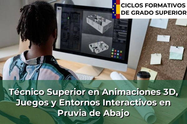 Técnico Superior en Animaciones 3D, Juegos y Entornos Interactivos en Pruvia de Abajo