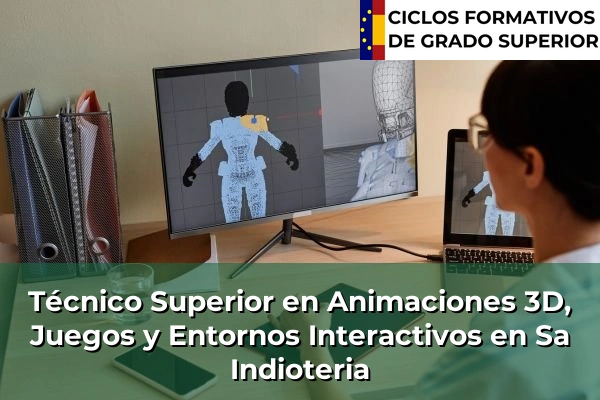 Técnico Superior en Animaciones 3D, Juegos y Entornos Interactivos en Sa Indioteria
