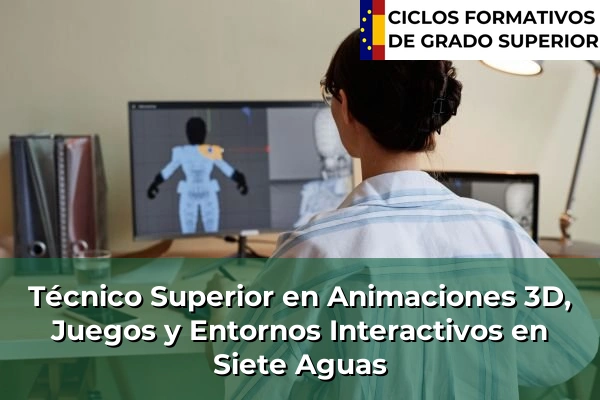 Técnico Superior en Animaciones 3D, Juegos y Entornos Interactivos en Siete Aguas