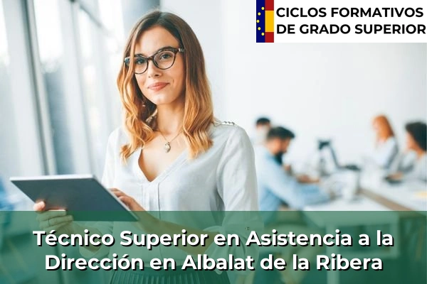 Técnico Superior en Asistencia a la Dirección en Albalat de la Ribera