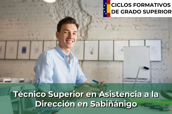 Técnico Superior en Asistencia a la Dirección en Aragón 34 Técnico Superior en Asistencia a la Dirección en Sabiñánigo