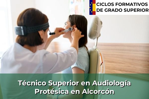 Técnico Superior en Audiología Protésica en Alcorcón