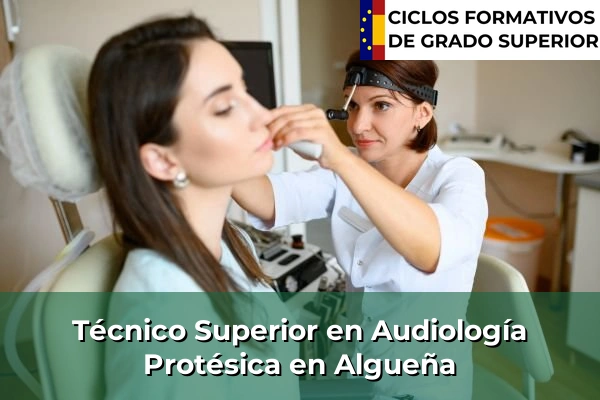 Técnico Superior en Audiología Protésica en Algueña