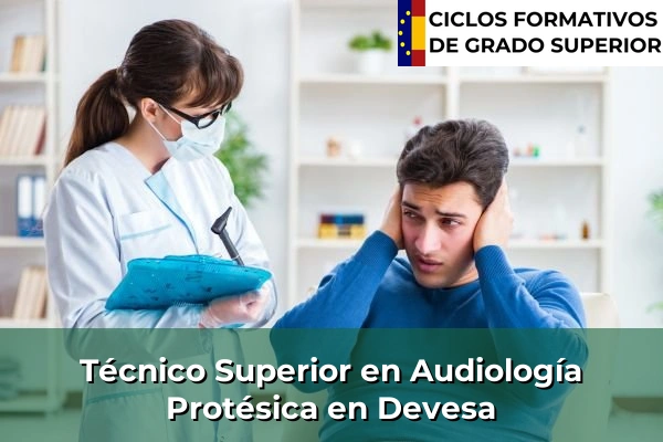 Técnico Superior en Audiología Protésica en Galicia 76 Técnico Superior en Audiología Protésica en Devesa
