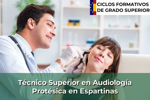 Técnico Superior en Audiología Protésica en Andalucía 129 Técnico Superior en Audiología Protésica en Espartinas