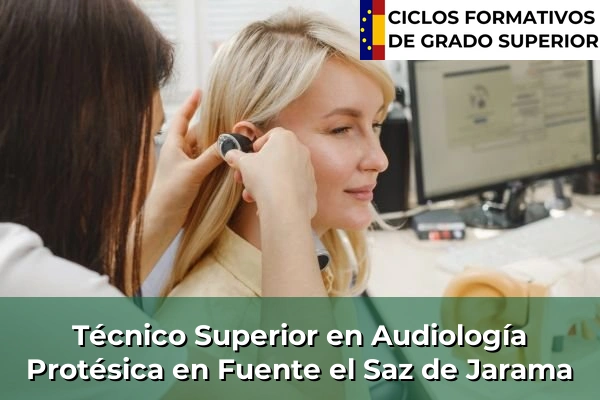 Técnico Superior en Audiología Protésica en Fuente el Saz de Jarama