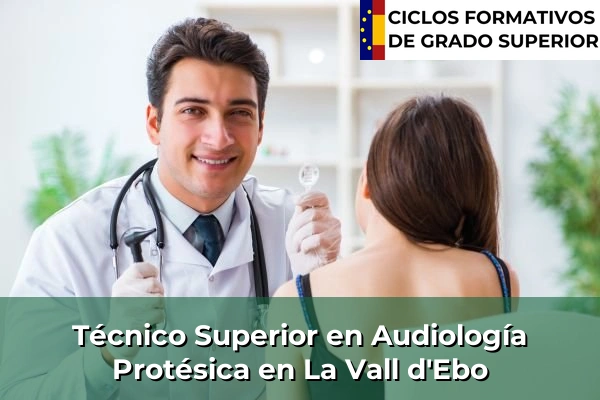 Técnico Superior en Audiología Protésica en La Vall d'Ebo