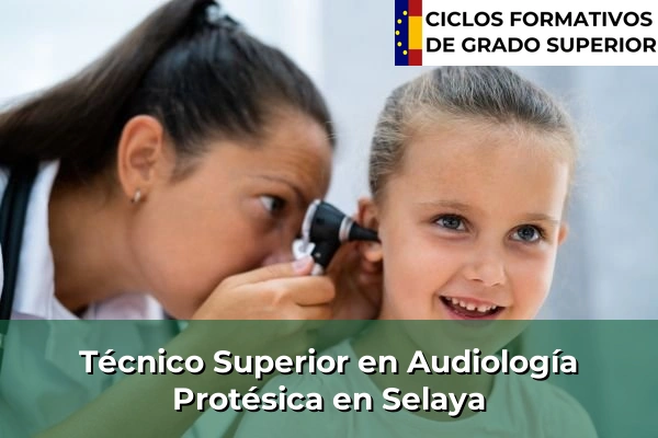 Técnico Superior en Audiología Protésica en Selaya