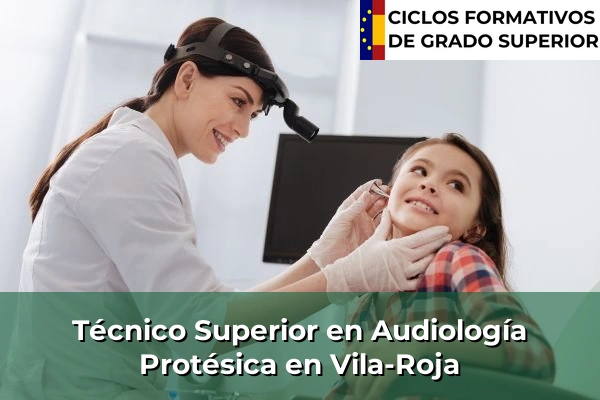 Técnico Superior en Audiología Protésica en Cataluña 212 Técnico Superior en Audiología Protésica en Vila-Roja