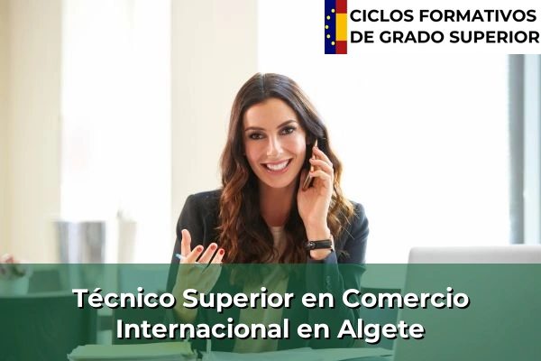 Técnico Superior en Comercio Internacional en Algete