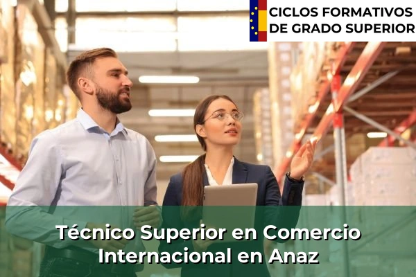 Técnico Superior en Comercio Internacional en Anaz