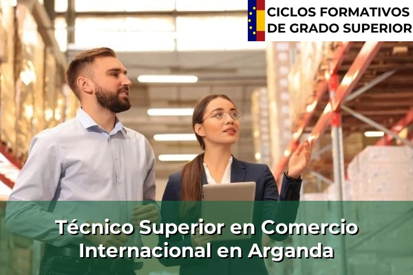 Técnico Superior en Comercio Internacional en Arganda