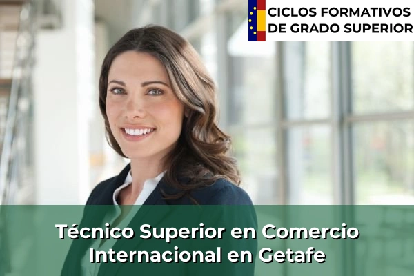 Técnico Superior en Comercio Internacional en Getafe