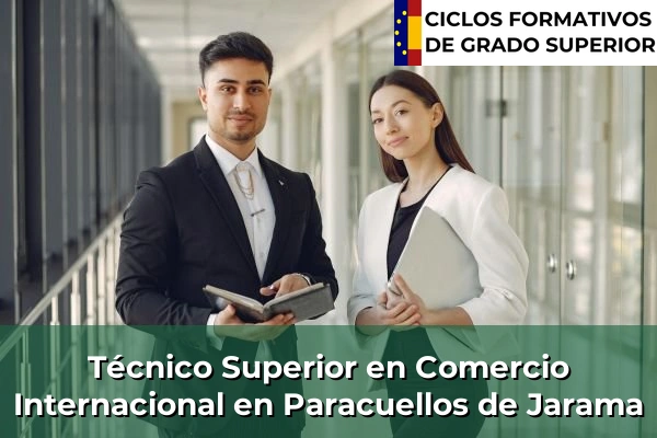 Técnico Superior en Comercio Internacional en Paracuellos de Jarama