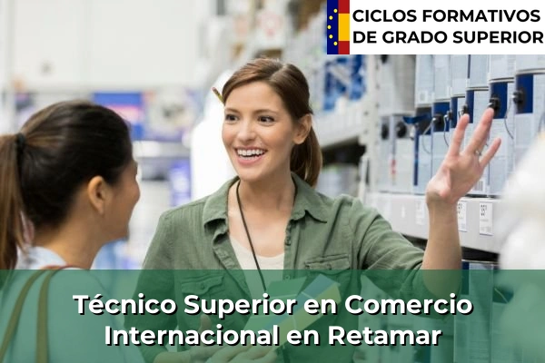 Técnico Superior en Comercio Internacional en Retamar