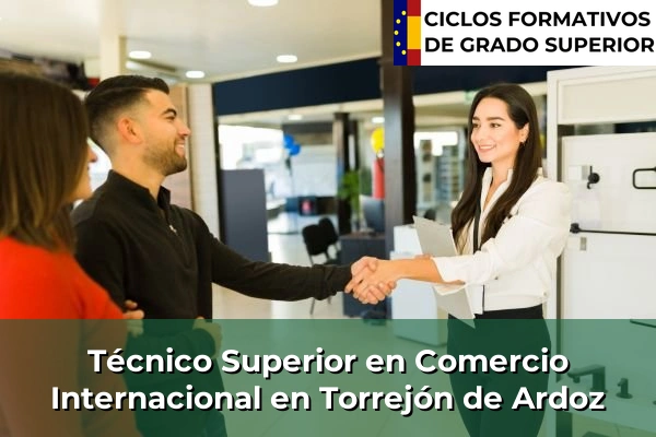 Técnico Superior en Comercio Internacional en Torrejón de Ardoz
