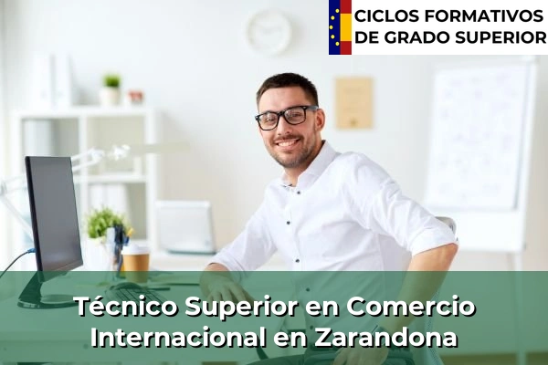 Técnico Superior en Comercio Internacional en Zarandona
