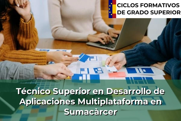 Técnico Superior en Desarrollo de Aplicaciones Multiplataforma en Sumacàrcer