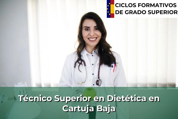 Técnico Superior en Técnico superior en Dietética en Cartuja Baja