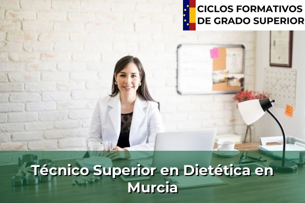 Técnico Superior en Técnico superior en Dietética en Murcia