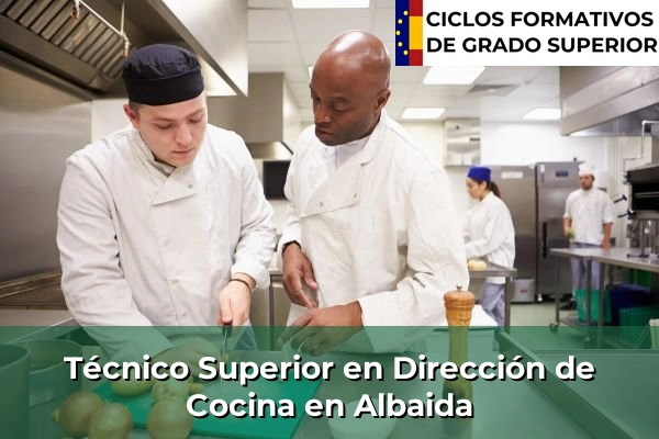 Técnico Superior en Dirección de Cocina en Albaida
