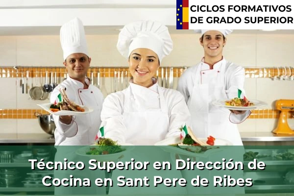 Técnico Superior en Dirección de Cocina en Sant Pere de Ribes