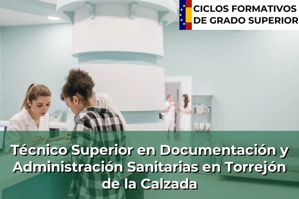 Técnico Superior en Documentación y Administración Sanitarias en Torrejón de la Calzada