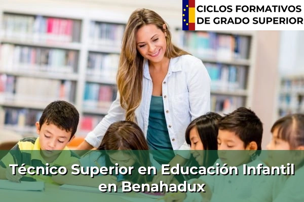 Técnico Superior en Educación Infantil en Benahadux