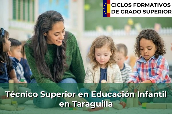 Técnico Superior en Educación Infantil en Taraguilla