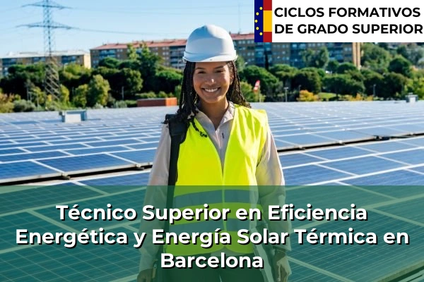 Técnico Superior en Eficiencia Energética y Energía Solar Térmica en Barcelona
