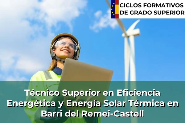 Técnico Superior en Eficiencia Energética y Energía Solar Térmica en Barri del Remei-Castell